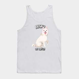 Husky On Watch Tank Top